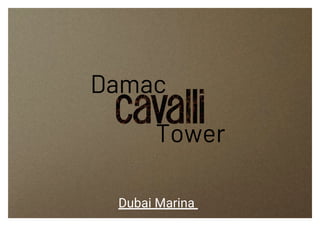 Damac
Tower
Dubai Marina
 
