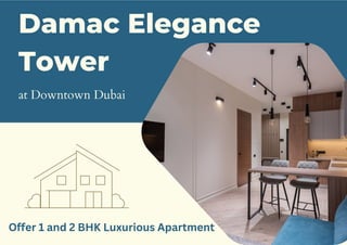 Damac Elegance
Tower
at Downtown Dubai
Offer 1 and 2 BHK Luxurious Apartment
 