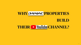 WHY PROPERTIES


BUILD


THEIR CHANNEL?
1
 