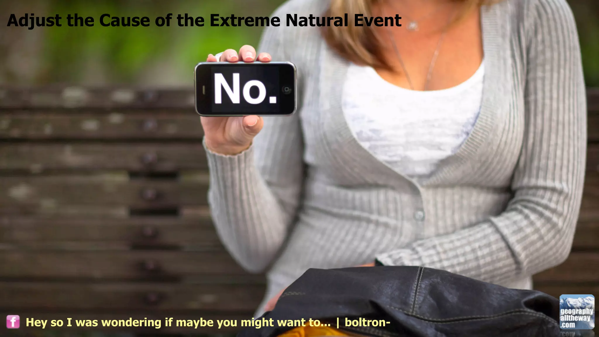 Adjust the Cause of the Extreme Natural Event




  Hey so I was wondering if maybe you might want to... | boltron-
 