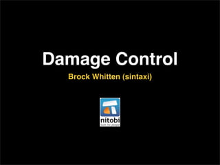 Damage Control
  Brock Whitten (sintaxi)
 