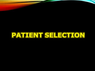 PATIENT SELECTION
 