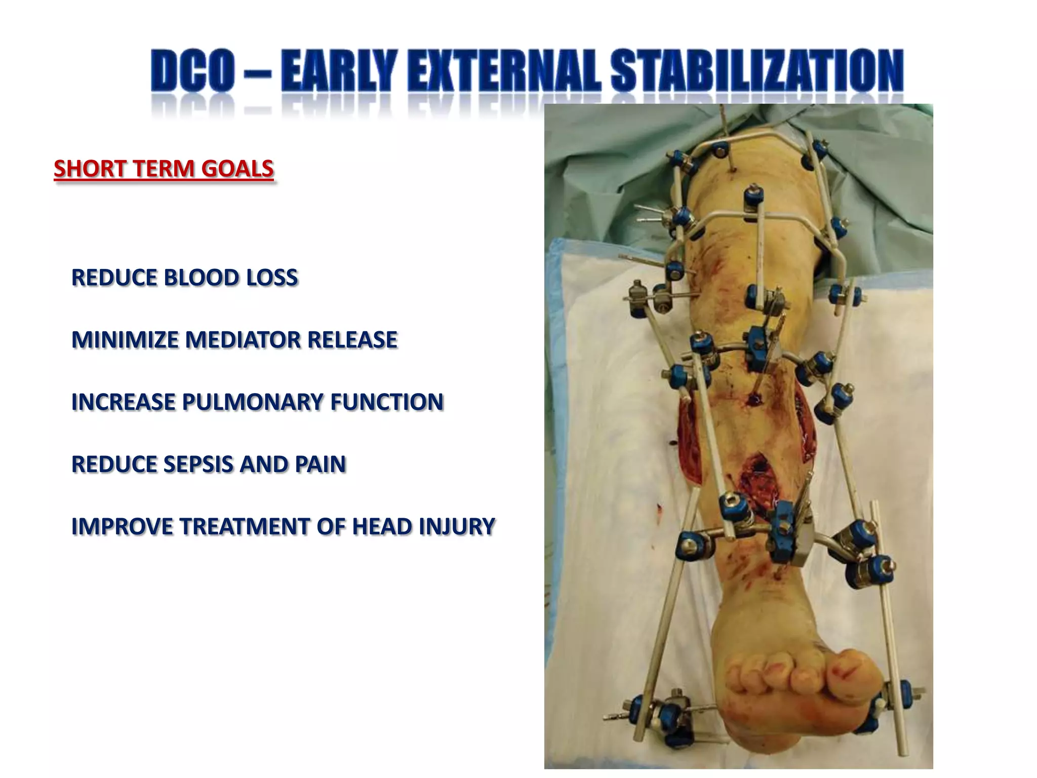 SHORT TERM GOALS



 REDUCE BLOOD LOSS

 MINIMIZE MEDIATOR RELEASE

 INCREASE PULMONARY FUNCTION

 REDUCE SEPSIS AND PAIN

 IMPROVE TREATMENT OF HEAD INJURY
 