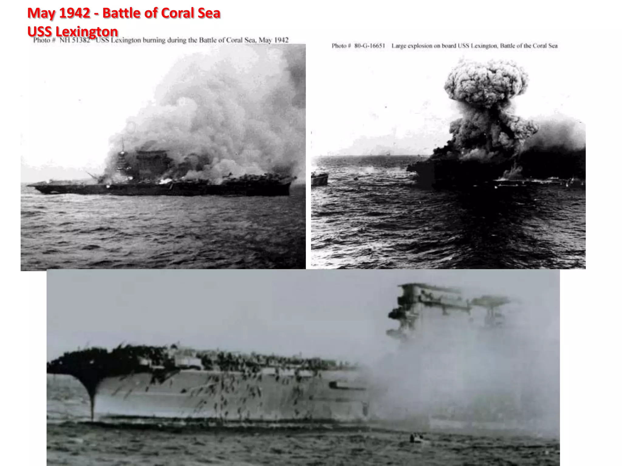 May 1942 - Battle of Coral Sea
USS Lexington
 
