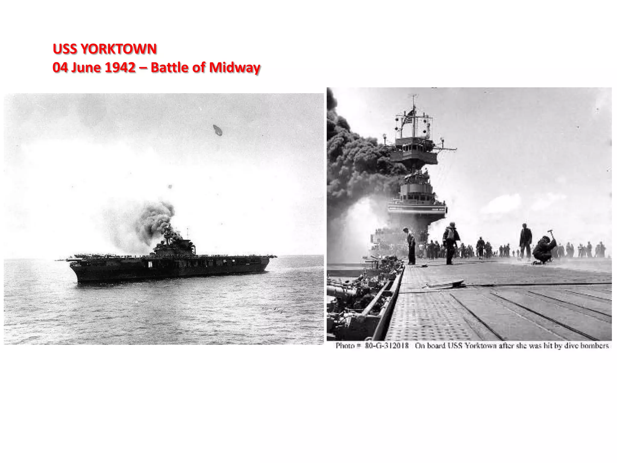 USS YORKTOWN
04 June 1942 – Battle of Midway
 