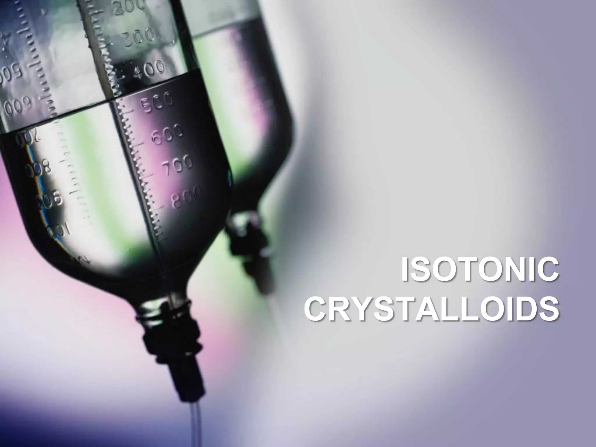 ISOTONIC
CRYSTALLOIDS
 