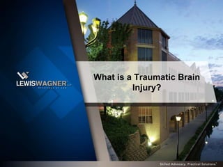 What is a Traumatic Brain
         Injury?
 