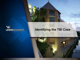 Identifying the TBI Case
 