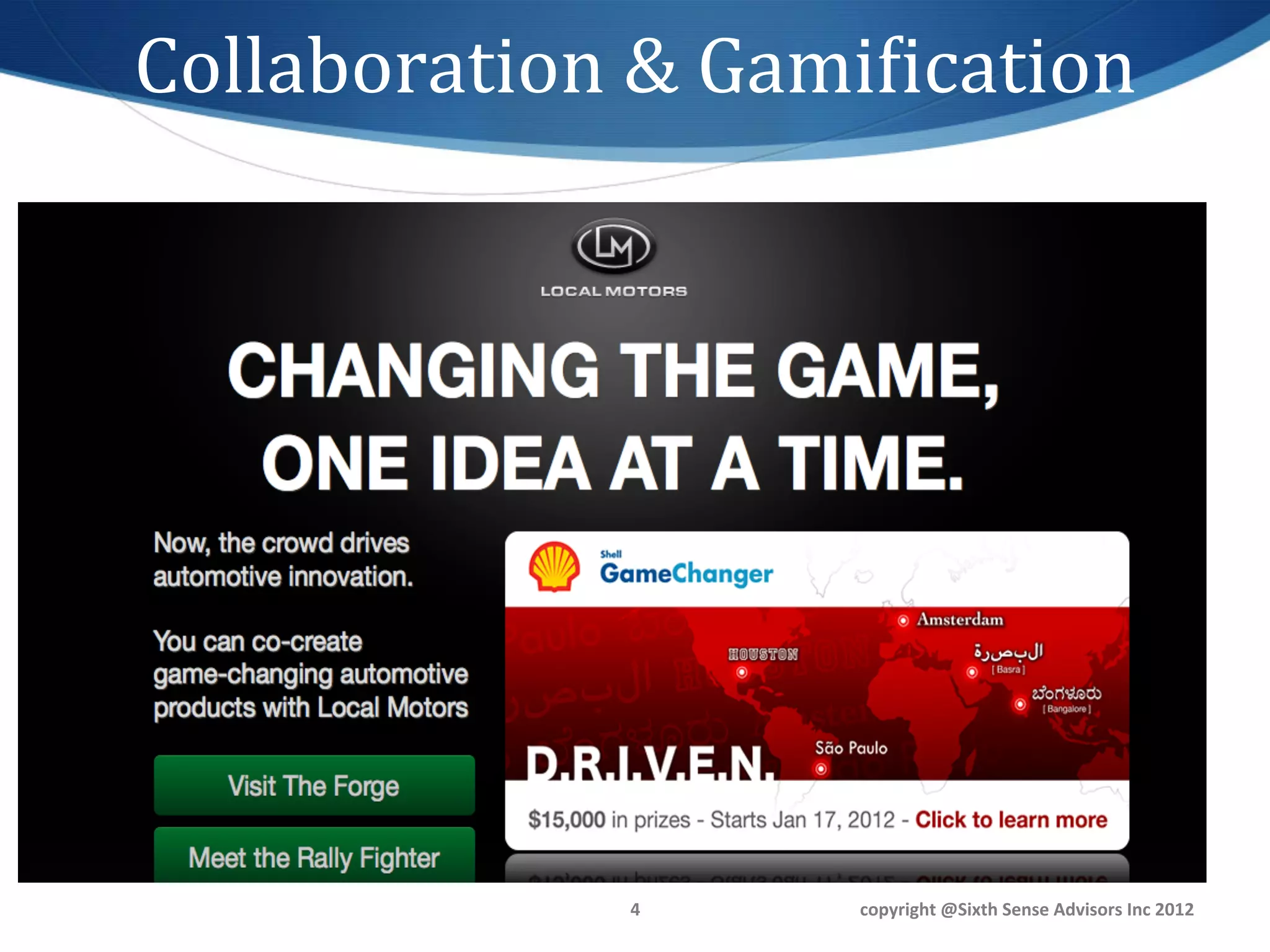 Collaboration	
  &	
  GamiCication	
  




                  4	
      copyright	
  @Sixth	
  Sense	
  Advisors	
  Inc	
  2012	
  
 