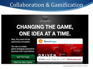 Collaboration	
  &	
  GamiCication	
  




                  4	
      copyright	
  @Sixth	
  Sense	
  Advisors	
  Inc	
  2012	
  
 