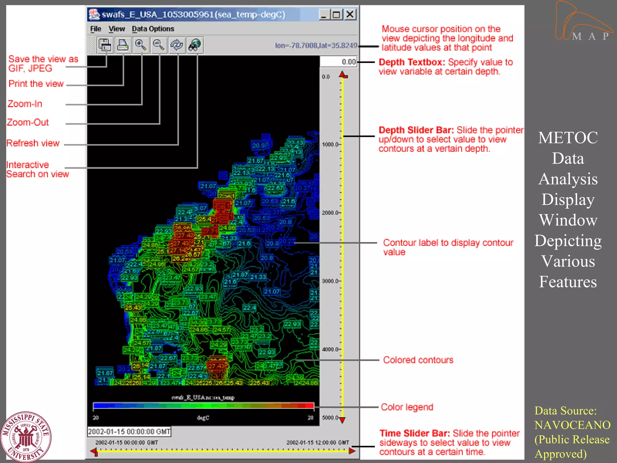 METOC
  Data
Analysis
 Display
Window
Depicting
 Various
Features




Data Source:
NAVOCEANO
(Public Release
Approved)
 