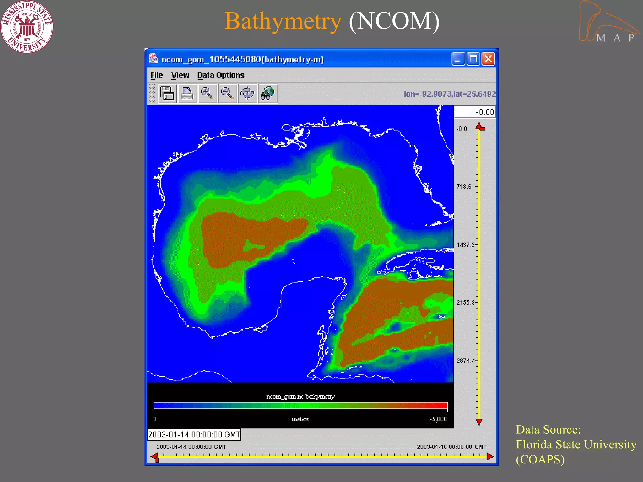Bathymetry (NCOM)




                    Data Source:
                    Florida State University
                    (COAPS)
 