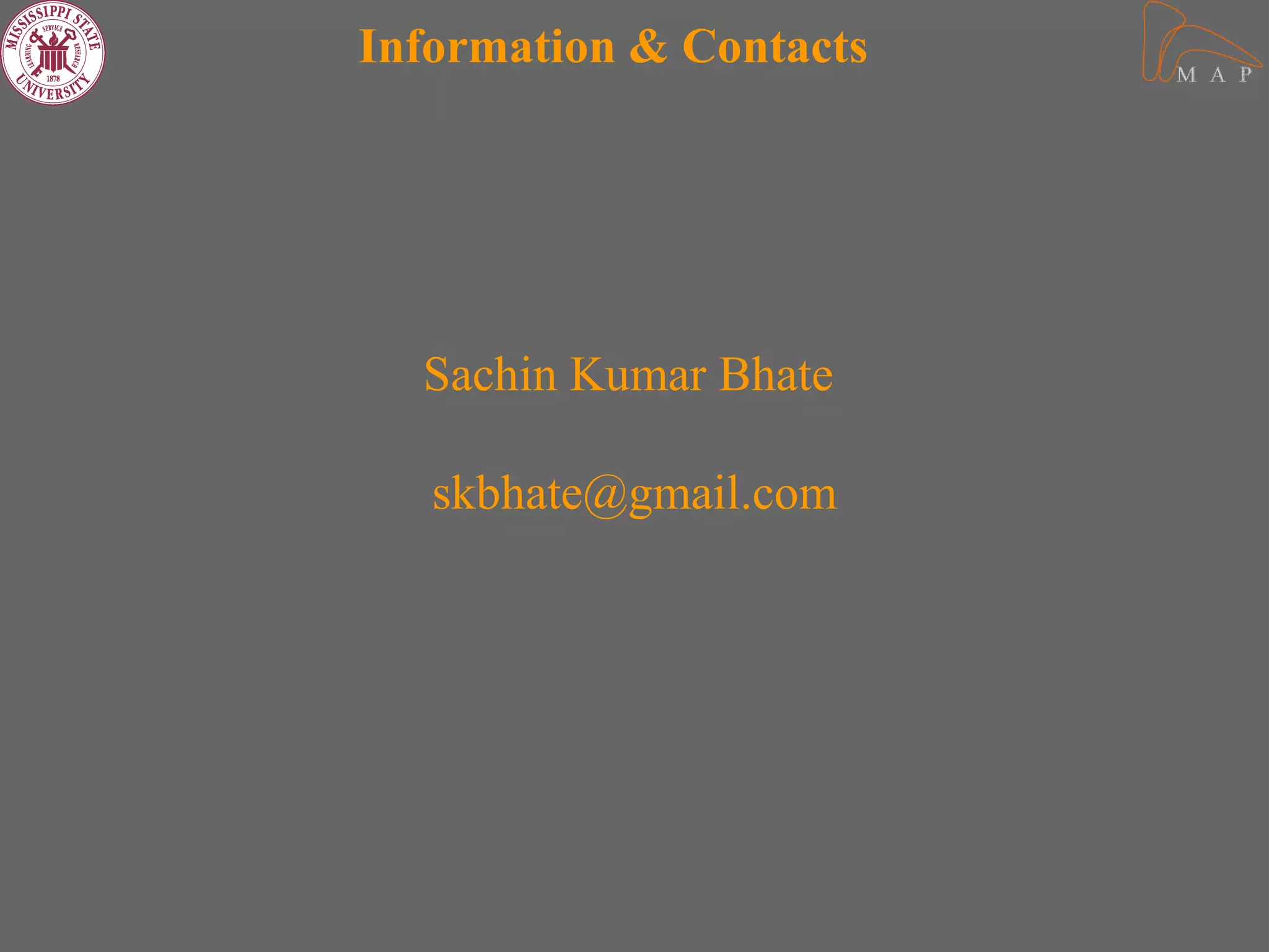 Information & Contacts




  Sachin Kumar Bhate

   skbhate@gmail.com
 