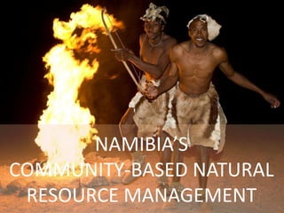 NAMIBIA’S
COMMUNITY-BASED NATURAL
 RESOURCE MANAGEMENT
 