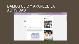 DAMOS CLIC Y APARECE LA
ACTIVIDAD