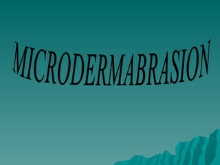 MICRODERMABRASION 