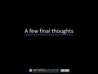 A few final thoughts
 