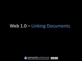 Web 1.0 – Linking Documents
 