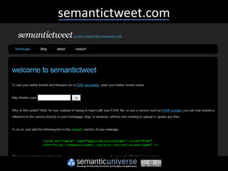semantictweet.com
 