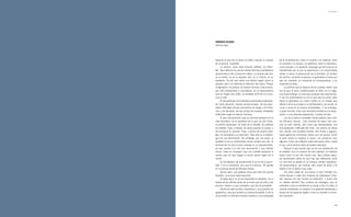 S E R E N ID A D E S




Dámaso Ruano
Antonio gala




Razonar la obra de un pintor es difícil; razonar su sentido      de la simplificación; entre el corazón y el intelecto: entre
de la pintura, imposible.                                        la corriente y la exclusa; en definitiva, entre lo dionisiaco,
      La pintura, como toda emoción estética, es indeci-         como siempre, y lo apolineo. Supongo que tal lucha se ve
ble. Para definirla se precisa utilizar términos perifrásticos   intensificada por lo que la experiencia y el conocimiento
aproximarse a ella a través de rodeos. La pintura esta ahí;      dictan: a veces, la persecución de la sencillez, al cambiar
se la siente, no se la expresa: ella, en si misma, es su         de camino, complica la pintura; la geometría no tiene por
expresión. De ahí que varíen sus efectos según quien la          que ser inocente; en ocasiones es enriquecedora, y en
perciba, sea o no explicita la intención del pintor. Porque      ocasiones es falaz.
la figuración, en pintura, es siempre ilusoria; más ilusoria,          Lo primero que se deduce de los cuadros -todos- que
por más empecinada e imprudente, en el hiperrealismo             veo es que el amor, predominante en ellos, no es ciego,
que en ningún otro estilo. La realidad como tal no la pro-       sino hipermetrope; ve más que cualquier otro sentimiento.
cura el arte.                                                    Y con los sentimientos es con lo que aquí se pinta. Aquí
      El arte participa una realidad ya asimilada empleando,     hasta la geometría se vuelve cordial es un espejo que
de modo personal, medios convencionales. De esa deso-            refleja el alma que aspira a la rectilineidad y, de pronto, se
ladora dificultad, de esa consciencia de riesgo y de limita-     curva y recae en la conjura irremediable. Y. sin embargo,
ción y de denuedo, de esa certeza de manejar realidades          a pesar de todo, reina una voluntaria tendencia a la depu-
artificiales surge la creación humana.                           ración: a una exquisita depuración. A pesar de todo.
      El arte mas profundo -que no coincide siempre con el             Los de la época inmediata mente anterior eran colo-
más hermético- es la expresión de lo que, de otro modo,          res trémulos, tenues , casi menores de edad; mas aun,
no podría expresarse. Se nutre de lo inasible. Su práctica       casi no eran colores, sino luces que transportaban una
es inefable. trata, a tientas, de poner puertas al campo, y      leve gradación mitificada del color. Los colores de ahora
de enmarcar el universo. trata, a fuerza de severos hala-        han crecido: son amarillos fuertes. Son firmes y seguros,
gos, de domesticar a la Quimera. todo arte es el desplie-        hasta agrios por momentos, tienen una voz propia. Como
gue de una dominación. Sin embargo, por una parte, la            la tiene ahora la madera; a veces, con presencia real;
realidad es de un entreverado menos simple; por otra, la         algunas, como una reflexión sobre ella quizá; otras, rizado
dominación en que el arte consiste es un desvalimiento,          el rizo, como pintura sobre la madera retocada.
ya que supone a la vez una iluminación y una tiniebla                  Porque lo que sucede aquí no es una abstracción de
previa. Crear es conseguir que una centella atraviese la         la realidad, sino la creación de otra realidad, no habitual
noche; que un rayo rasgue el ancho pecho negro de la             acaso, pero no por ello menos real. Aquí existen paisa-
noche.                                                           jes asombrosos sobre los que hay que reflexionar como
      En tal epifanía, de donde brota la luz es de la oscuri-    un niño que se pierde en un bosque; existen arquitectu-
dad, Y no la contradice, sino que la consuma. tal sucede         ras esquemáticas, por ventura ante mares de plata o de
en la pintura actual de Dámaso Ruano.                            estaño o de un plomo muy mate.
      Quiero decir una palabra ahora que abre de puente                ¿Es difícil saltar de una época a otra? ¿Pueden lla-
levadizo: no se que habrá expuesto                               marse épocas a estas dos maneras de expresarse? ¿Pue-
      él hasta aquí; no se que expondrá en adelante. Voy a       den siquiera ser dos modos de expresión, o quizá solo
hablar de las últimas obras de su mano que he visto y del        un silabeo distinto? Hay cuadros de interregno, que se
proceso -interior y muy combativo- que las ha precedido.         extienden como un transito de un modo a otro. En ellos, el
      Dentro de este hombre, inexpresivo y muy pacifico en       colorido tembloroso se impone a la aparente taxatividad y
apariencia, creo que se abre un campo de batalla. El de la       dureza de los espacios rígidos; como un lazarillo no siem-
lucha entre un instintivo barroco andaluz y una búsqueda         pre necesario.


                                                                                                                                    85
 