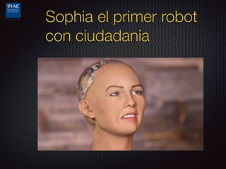 Sophia el primer robot
con ciudadania
 
