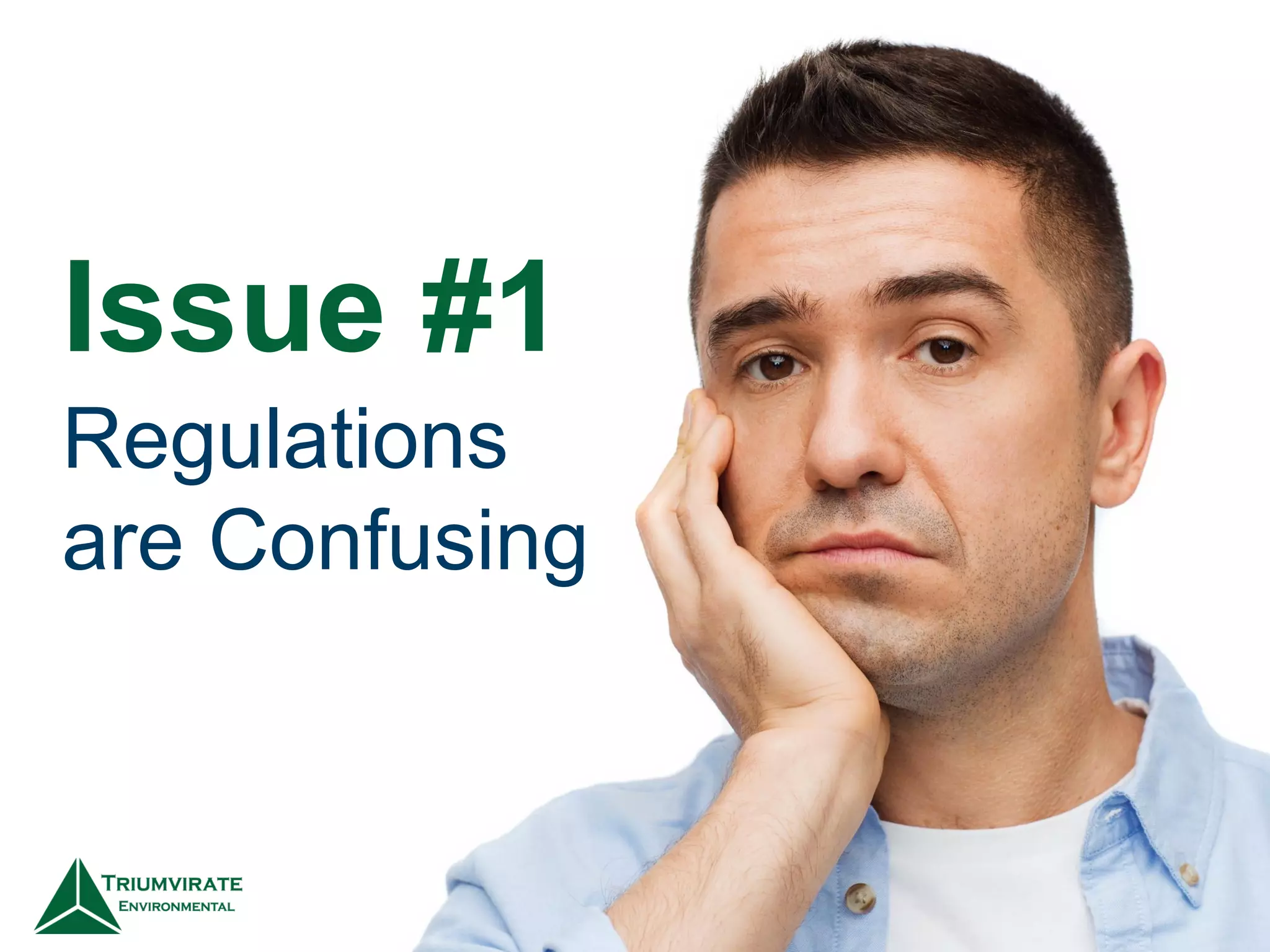 Issue #1
Regulations
are Confusing
 