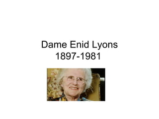 Dame Enid Lyons 1897-1981  