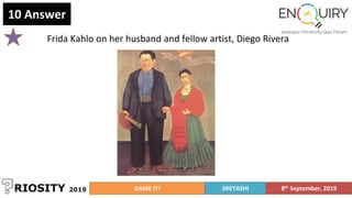 10 Answer
DAME IT! SREYASHI 8th September, 2019
Frida Kahlo on her husband and fellow artist, Diego Rivera
 