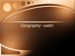Geography- water 