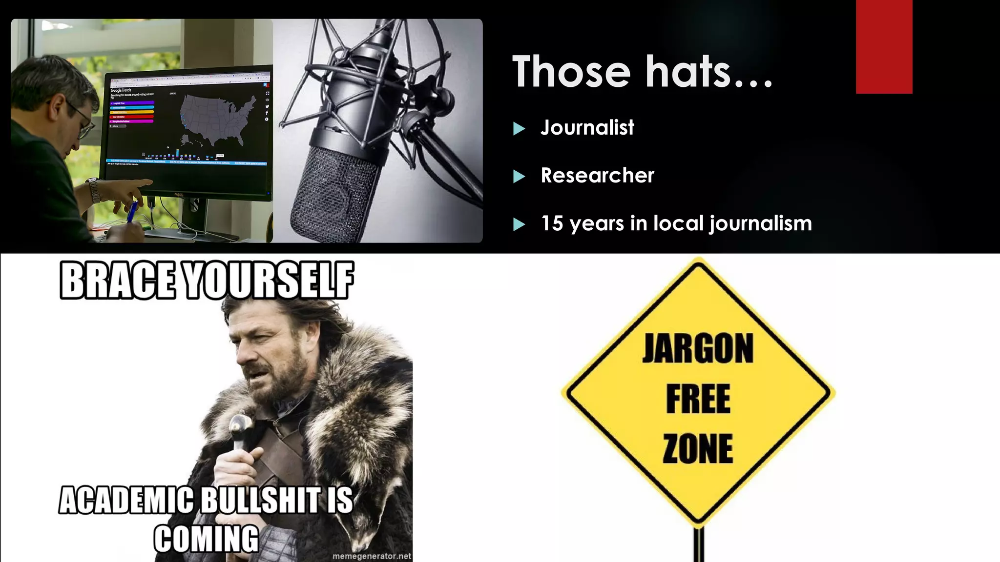 Those hats…
 Journalist
 Researcher
 15 years in local journalism
Lens for this session…
 