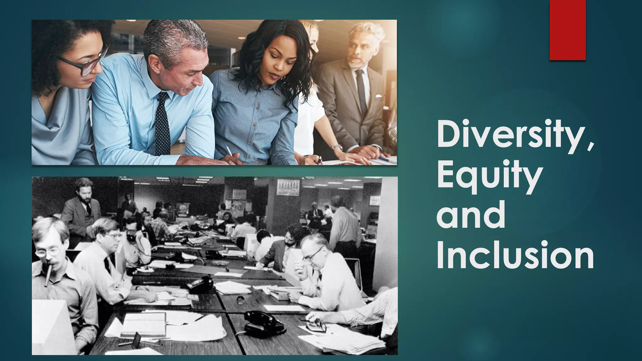 Diversity,
Equity
and
Inclusion
 