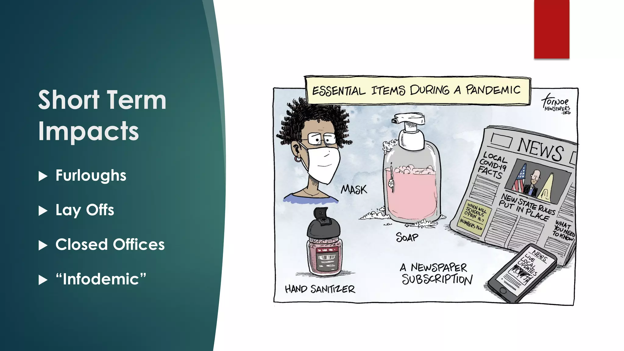 Short Term
Impacts
 Furloughs
 Lay Offs
 Closed Offices
 “Infodemic”
 