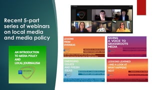Recent 5-part
series of webinars
on local media
and media policy
 