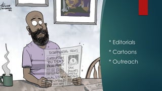 * Editorials
* Cartoons
* Outreach
 