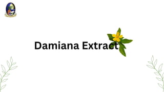 Damiana Extract
 
