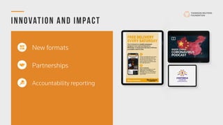 Innovation and Impact
New formats
Partnerships
Accountability reporting
 