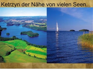 Ketrzyn der Nähe von vielen Seen.
 