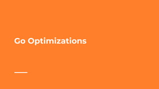 Go Optimizations
 