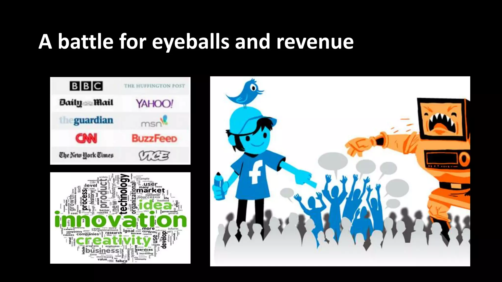 A battle for eyeballs and revenue
 