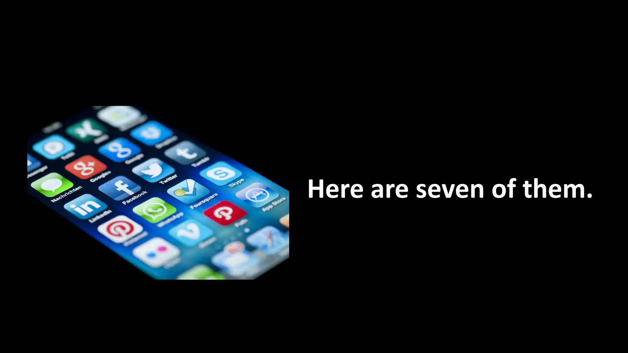 Here are seven of them.
 