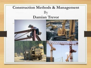 Construction Methods & Management
By
Damian Trevor
Damian Trevor
 