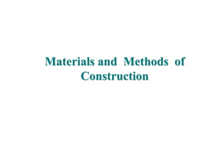 1
Materials and Methods of
Construction
 