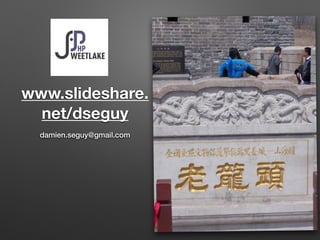 www.slideshare. 
net/dseguy 
damien.seguy@gmail.com 
