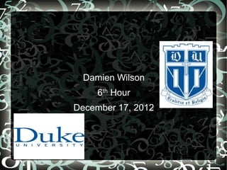 Damien Wilson
     6th Hour
December 17, 2012
 