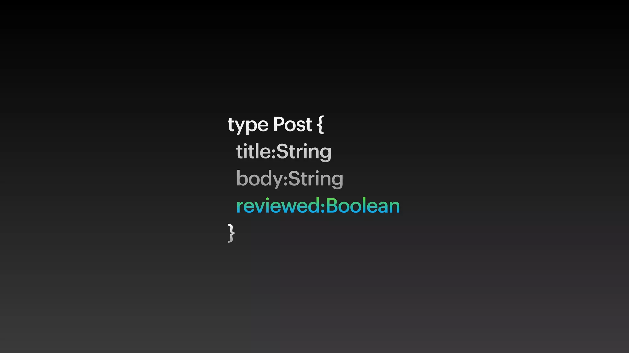 type Post {
title:String
body:String
reviewed:Boolean
}
 