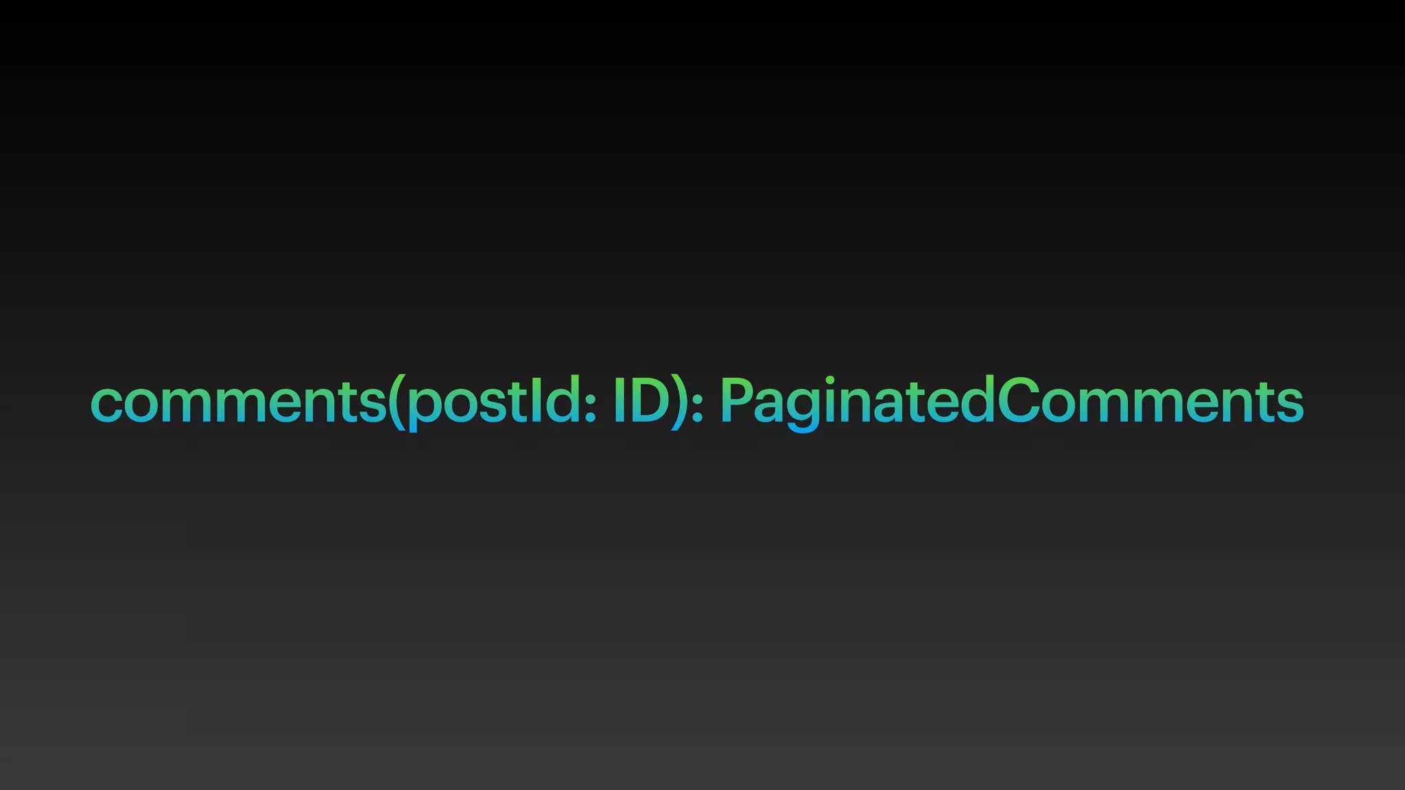 comments(postId: ID): PaginatedComments
 