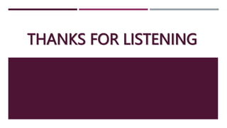 THANKS FOR LISTENING
 