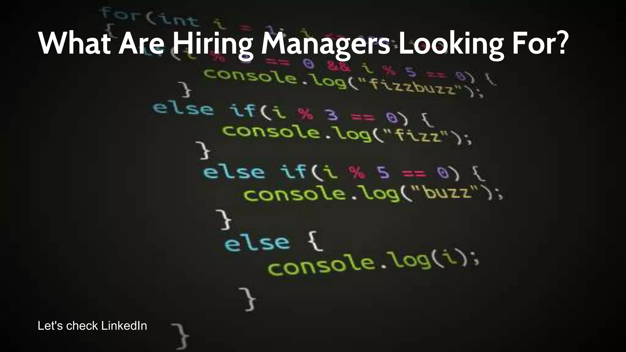 What Are Hiring Managers Looking For?
Let's check LinkedIn
 