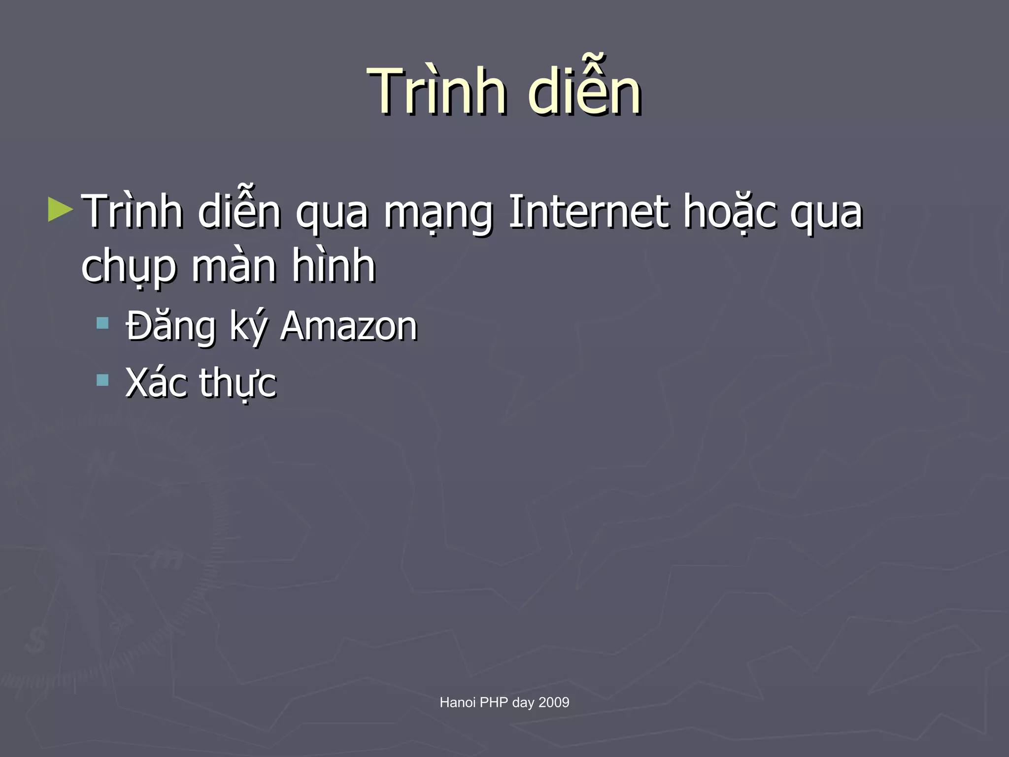 Trình diễn Trình diễn qua mạng Internet hoặc qua chụp màn hình Đăng ký Amazon Xác thực 