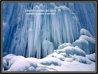 Libera il candore del cuore dammi la mano e sorridi! 